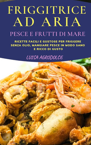 FRIGGITRICE AD ARIA PESCE E FRUTTI DI MARE