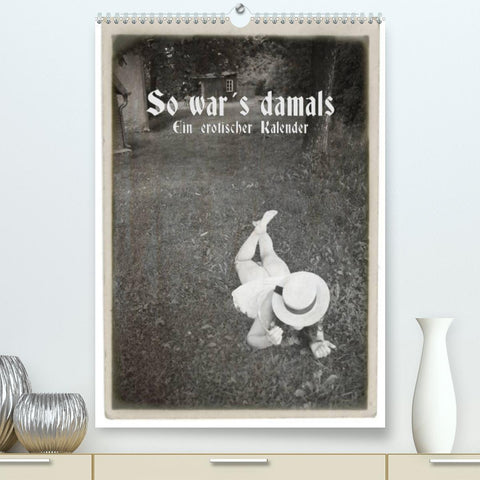 So war´s damals - Ein erotischer Kalender - 2022 (Premium, hochwertiger DIN A2 Wandkalender 2022, Kunstdruck in Hochglanz)