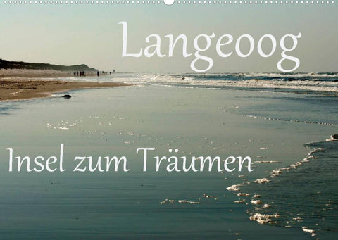 Langeoog - Insel zum Träumen (Wandkalender 2022 DIN A2 quer)