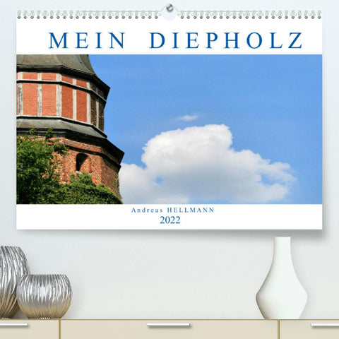 MEIN DIEPHOLZ (Premium, hochwertiger DIN A2 Wandkalender 2022, Kunstdruck in Hochglanz)