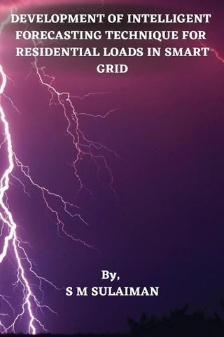 DEVELOPMENT OF INTELLIGENT  FORECASTING TECHNIQUE FOR  RESIDENTIAL LOADS IN SMART GRID