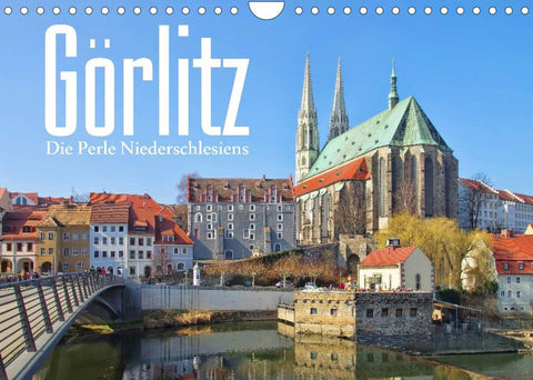 Görlitz - Die Perle Niederschlesiens (Wandkalender 2022 DIN A4 quer)
