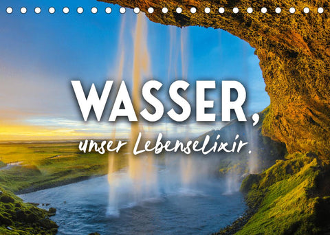 Wasser, unser Lebenselixir. (Tischkalender 2022 DIN A5 quer)