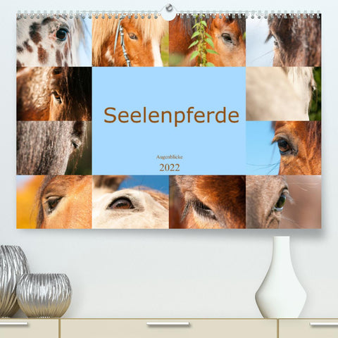 Seelenpferde - Augenblicke (Premium, hochwertiger DIN A2 Wandkalender 2022, Kunstdruck in Hochglanz)
