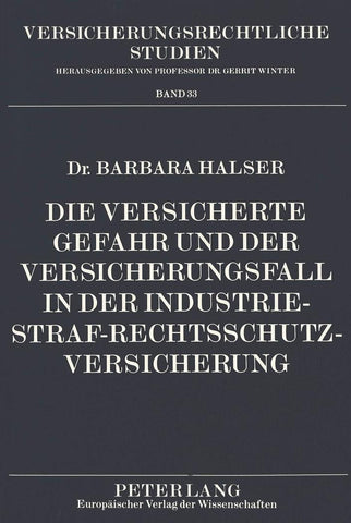 Die versicherte Gefahr und der Versicherungsfall in der Industrie-Straf-Rechtsschutzversicherung