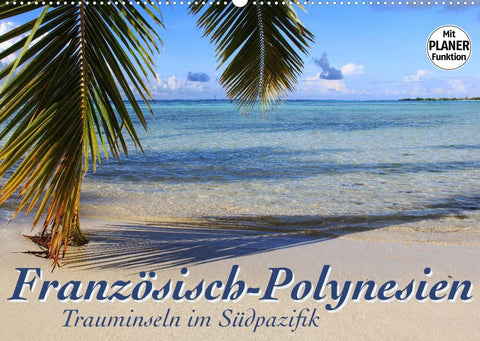 Französisch-Polynesien - Trauminseln im Südpazifik (Wandkalender 2022 DIN A2 quer)