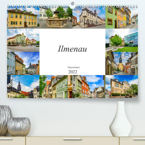 Ilmenau Impressionen (Premium, hochwertiger DIN A2 Wandkalender 2022, Kunstdruck in Hochglanz)
