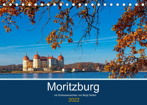 Moritzburg mit Schlossansichten (Tischkalender 2022 DIN A5 quer)