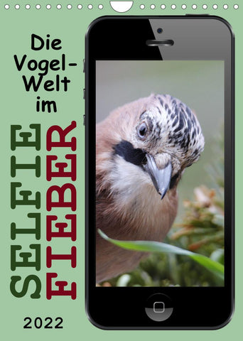 Die Vogel-Welt im Selfie-Fieber (Wandkalender 2022 DIN A4 hoch)