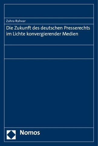 Die Zukunft des deutschen Presserechts im Lichte konvergierender Medien