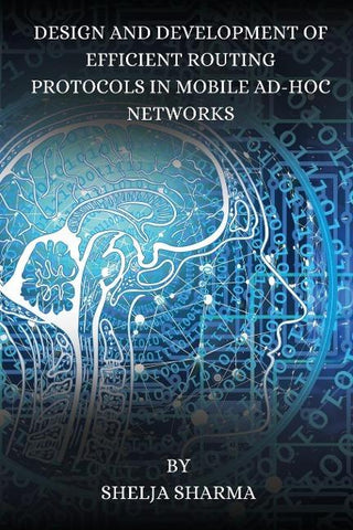 DESIGN AND DEVELOPMENT OF EFFICIENT  ROUTING PROTOCOLS IN MOBILE AD-HOC  NETWORKS