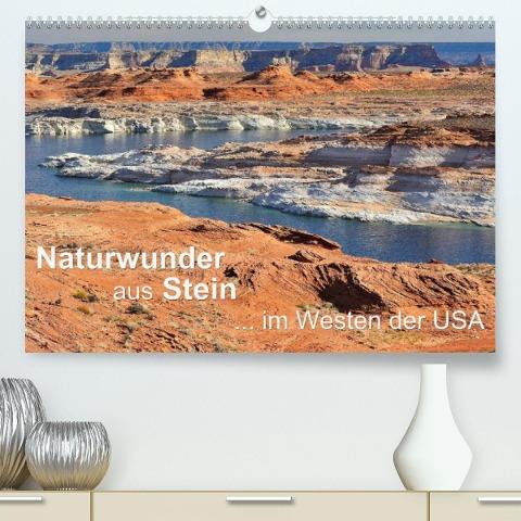 Naturwunder aus Stein im Westen der USA (Premium, hochwertiger DIN A2 Wandkalender 2022, Kunstdruck in Hochglanz)