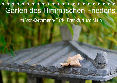 Garten des Himmlischen Friedens im Von-Bethmann-Park, Frankfurt am Main (Tischkalender 2022 DIN A5 quer)