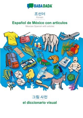 BABADADA, Korean (in Hangul script) - Español de México con articulos, visual dictionary (in Hangul script) - el diccionario visual