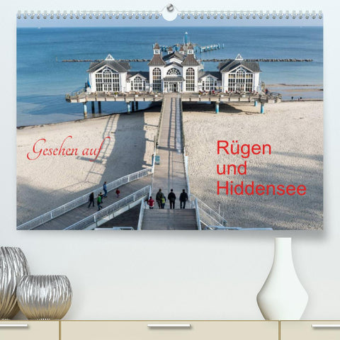 Gesehen auf - Rügen und Hiddensee (Premium, hochwertiger DIN A2 Wandkalender 2022, Kunstdruck in Hochglanz)