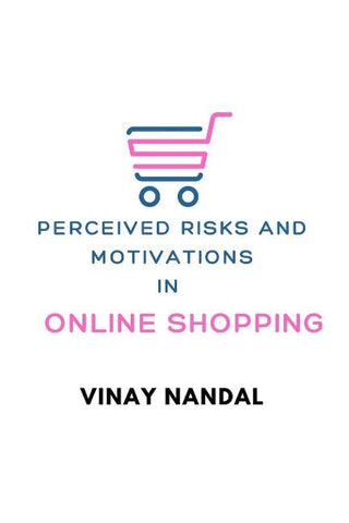 PERCEIVED RISKS AND MOTIVATIONS IN ONLINE SHOPPING