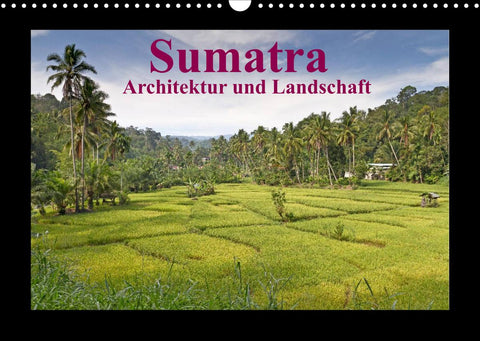 Sumatra – Architektur und Landschaft (Wandkalender 2022 DIN A3 quer)