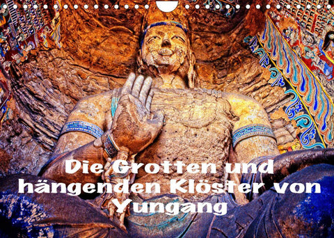 Die Grotten und hängenden Klöster von Yungang (Wandkalender 2022 DIN A4 quer)