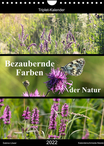 Bezaubernde Farben der Natur (Wandkalender 2022 DIN A4 hoch)