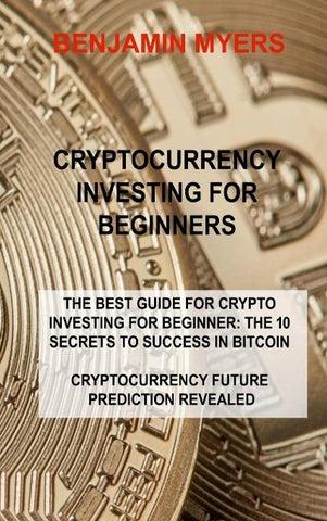 CRYPTOCURRENCY INVESTING FOR BEGINNERS
