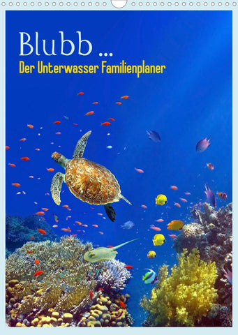 Blubb ... Der Unterwasser Familienplaner (Wandkalender 2022 DIN A3 hoch)