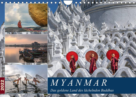 Myanmar, das goldene Land des lächelnden Buddhas (Wandkalender 2022 DIN A4 quer)