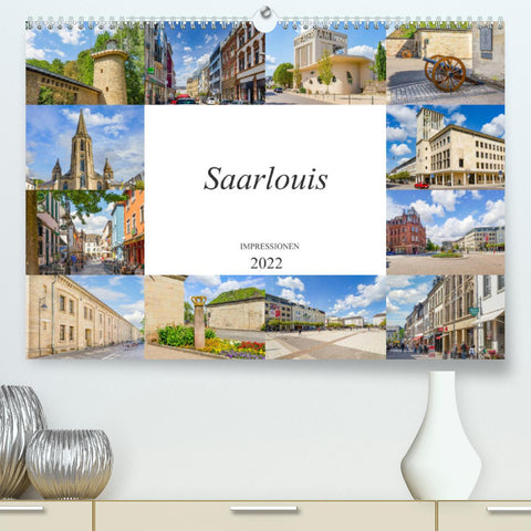 Saarlouis Impressionen (Premium, hochwertiger DIN A2 Wandkalender 2022, Kunstdruck in Hochglanz)