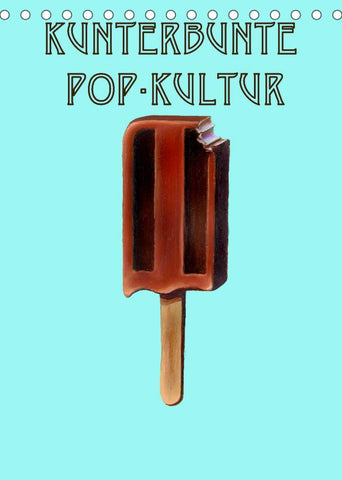 Kunterbunte Pop-Kultur (Tischkalender 2022 DIN A5 hoch)