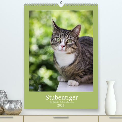 Stubentiger (Premium, hochwertiger DIN A2 Wandkalender 2022, Kunstdruck in Hochglanz)