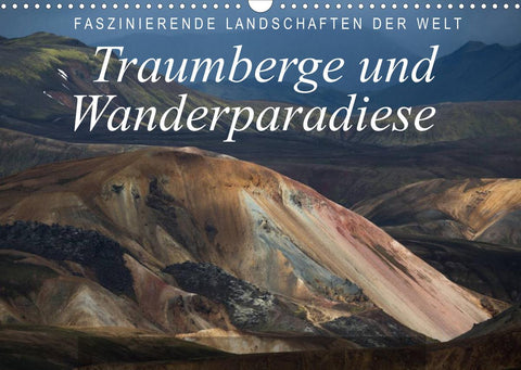 Faszinierende Landschaften der Welt: Traumberge und Wanderparadiese (Wandkalender 2022 DIN A3 quer)