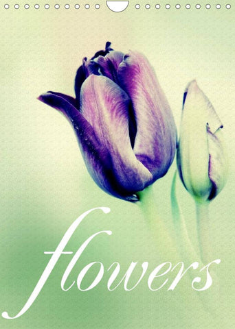 flowers (Wandkalender 2022 DIN A4 hoch)