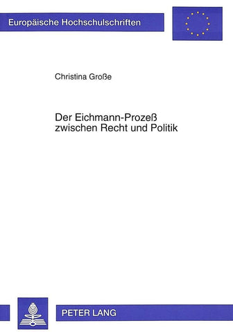 Der Eichmann-Prozeß zwischen Recht und Politik