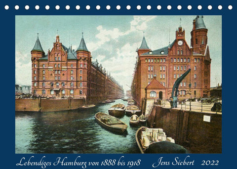 Lebendiges Hamburg von 1888 bis 1918 (Tischkalender 2022 DIN A5 quer)