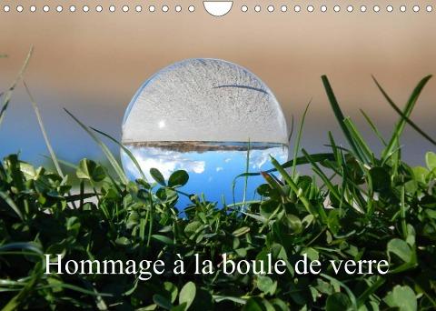 Hommage à la boule de verre (Calendrier mural 2022 DIN A4 horizontal)