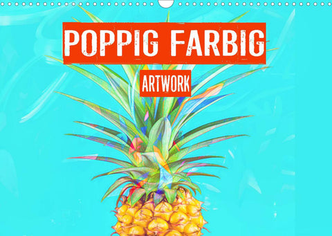 Poppig farbig - Artwork (Wandkalender 2022 DIN A3 quer)
