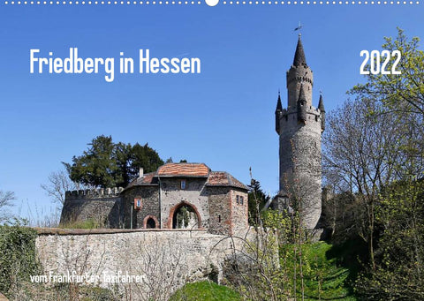 Friedberg in Hessen vom Frankfurter Taxifahrer (Wandkalender 2022 DIN A2 quer)