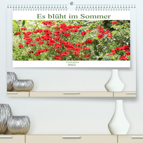 Es blüht im Sommer (Premium, hochwertiger DIN A2 Wandkalender 2022, Kunstdruck in Hochglanz)