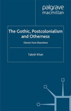 The Gothic, Postcolonialism and Otherness: Ghosts from Elsewhere