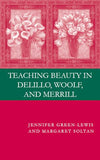 Teaching Beauty in DeLillo, Woolf, and Merrill