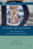 Tudor Queenship: The Reigns of Mary and Elizabeth