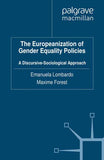 The Europeanization of Gender Equality Policies: A Discursive-Sociological Approach