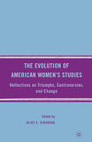 The Evolution of American Women's Studies: Reflections on Triumphs, Controversies, and Change