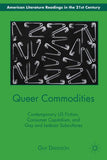 Queer Commodities: Contemporary US Fiction, Consumer Capitalism, and Gay and Lesbian Subcultures