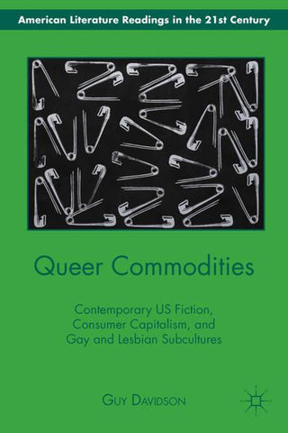 Queer Commodities: Contemporary US Fiction, Consumer Capitalism, and Gay and Lesbian Subcultures