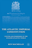 The Atlantic Imperial Constitution: Center and Periphery in the English Atlantic World