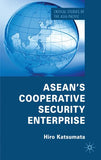 ASEAN's Cooperative Security Enterprise: Norms and Interests in the ASEAN Regional Forum