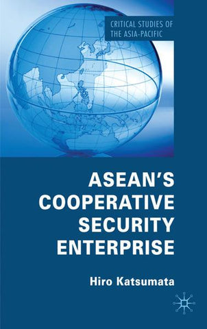 ASEAN's Cooperative Security Enterprise: Norms and Interests in the ASEAN Regional Forum