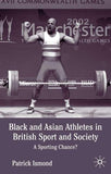 Black and Asian Athletes in British Sport and Society: A Sporting Chance?