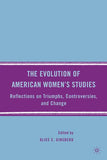 The Evolution of American Women's Studies: Reflections on Triumphs, Controversies, and Change