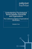 Understanding Psychological Bonds between Individuals and Organizations: The Coalescence Model of Organizational Identification